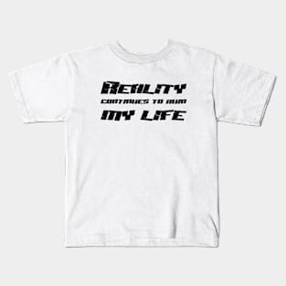 Reality Continues To Ruin My Life black Kids T-Shirt